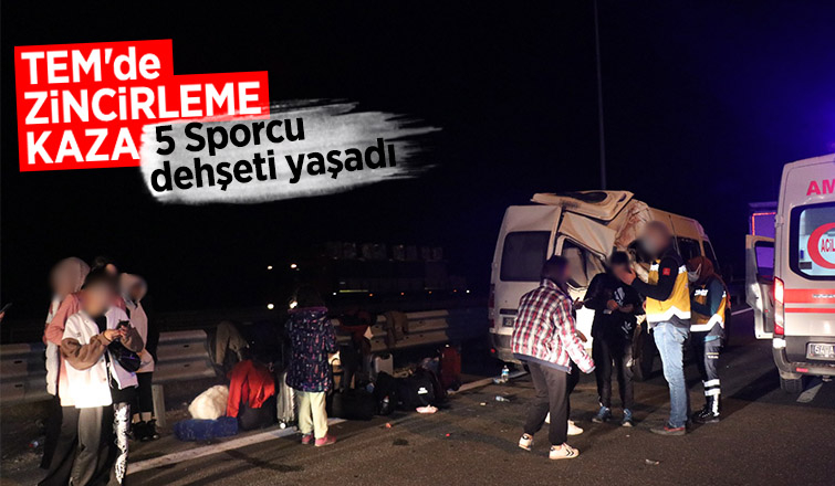 TEM'deki kazada 5 sporcu dehşeti yaşadı