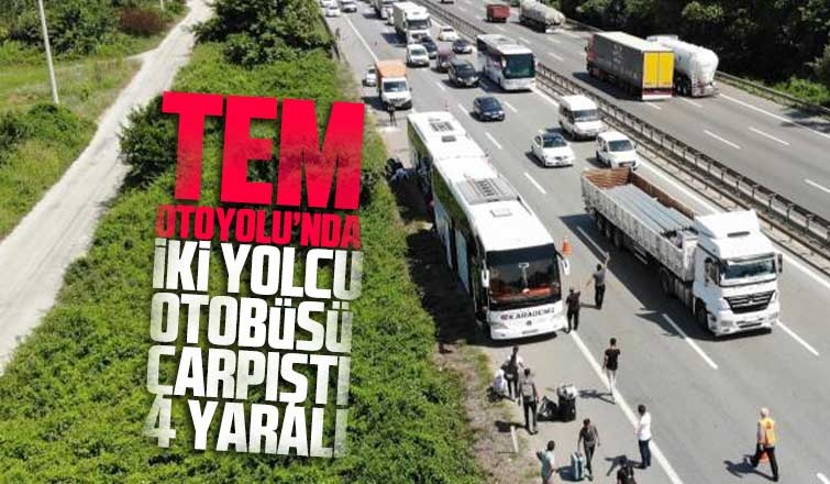 TEM Otoyolu’nda iki yolcu otobüsü çarpıştı: 4 yaralı