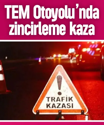 TEM Otoyolu’nda zincirleme kaza