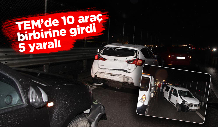 TEM’de 10 araç birbirine girdi