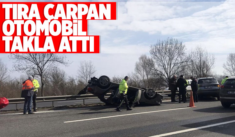 TEM’de tıra çarpan otomobil takla attı