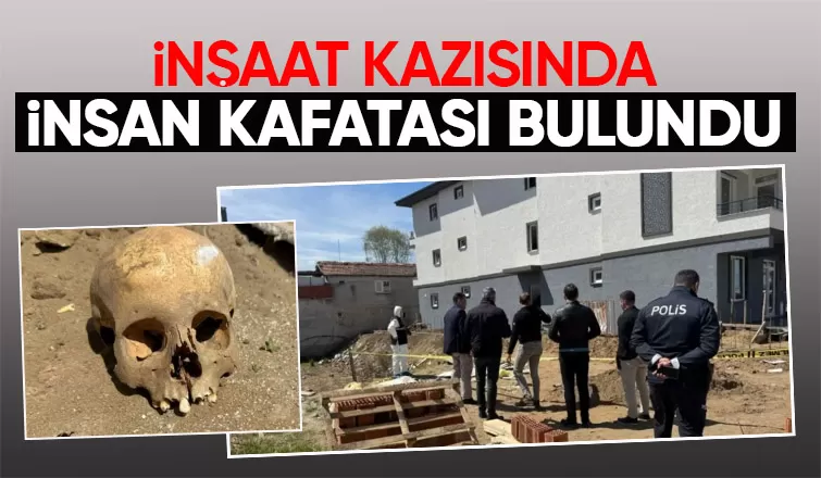 Temel kazasından insan kafatası çıktı