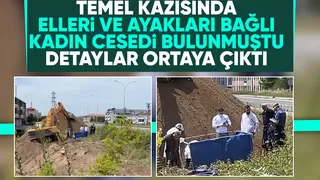 Temel kazısında bulunan kadın cesedi ile ilgili detaylar