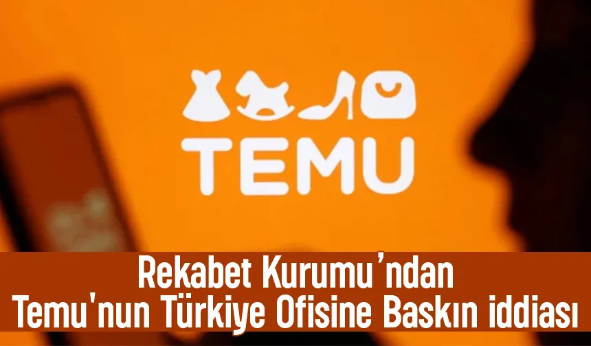 Temu'nun Türkiye Ofisine baskın iddiası