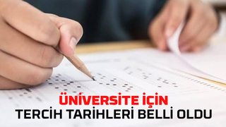 Tercih tarihleri belli oldu