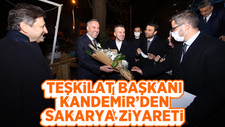 Teşkilat Başkanı Kandemir'den Sakarya Ziyareti