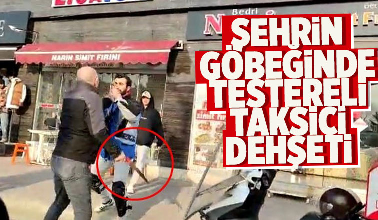 Testereli taksici dehşeti