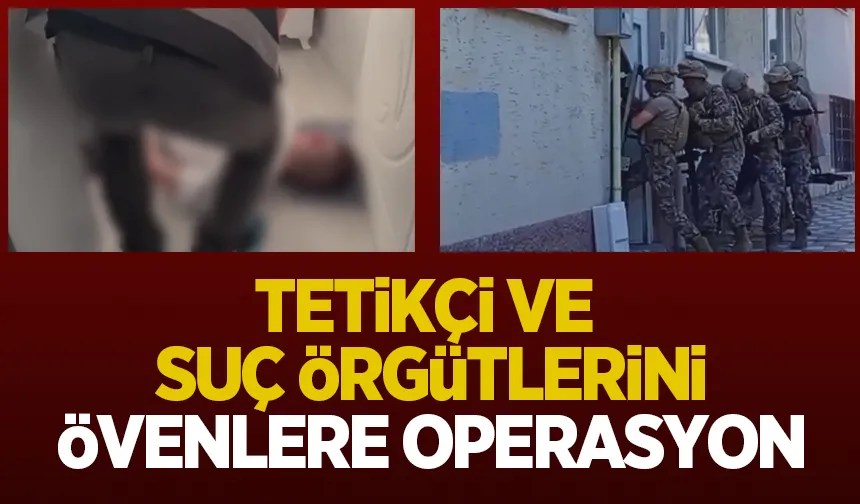 Tetikçi ve suç örgütlerini övücü paylaşımlara operasyon