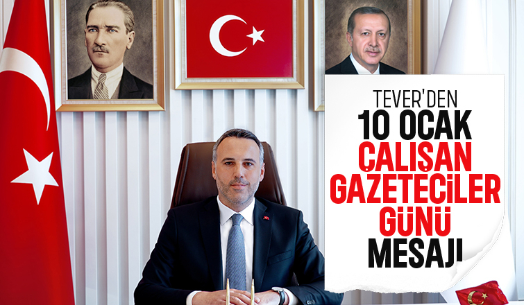 Tever, 10 Ocak Çalışan Gazeteciler Günü dolayısıyla kutlama mesajı yayımladı