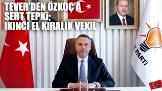 Tever'den Özkoç'a çok sert tepki