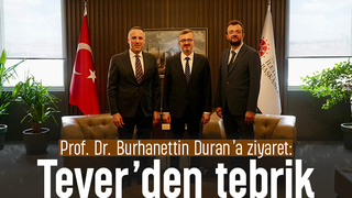 Tever'den Prof. Dr. Burhanettin Duran’a ziyaret