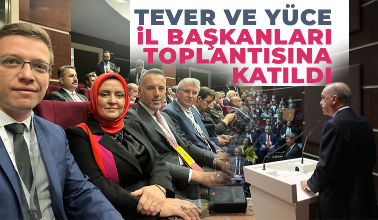 Tever, İl Başkanları Toplantısını Değerlendirdi