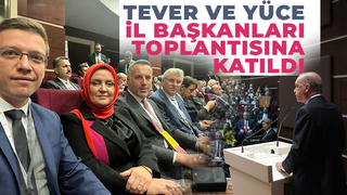 Tever, İl Başkanları Toplantısını Değerlendirdi