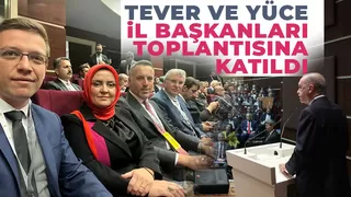 Tever, İl Başkanları Toplantısını Değerlendirdi