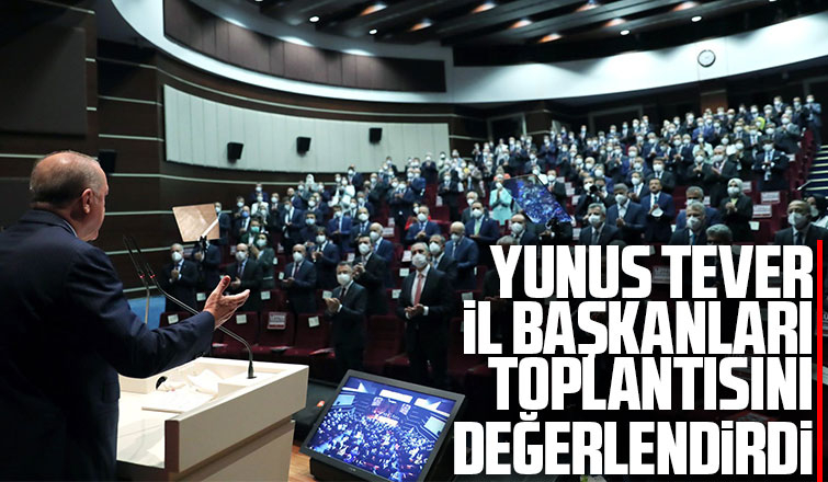 Tever, İl Başkanları Toplantısını Değerlendirdi