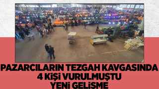 Tezgah yeri anlaşmazlığında 4 kişi vurulmuştu, flaş gelişme