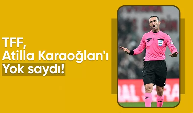 TFF Atilla Karaoğlan'ı duyurmadı