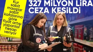 Ticaret Bakanlığı'ndan fahiş fiyat denetimi: 327 milyon TL ceza kesildi