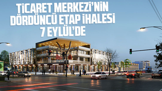 Ticaret Merkezi’nin dördüncü etap ihalesi 7 Eylül’de