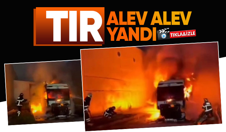 Tır alev topuna döndü