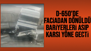 Tır dehşeti; karşı yöne geçti