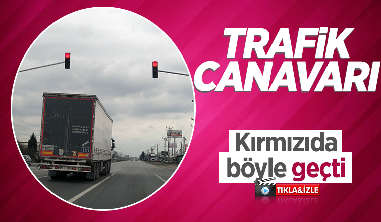Tır sürücüsü kırmızı ışığı takmadı