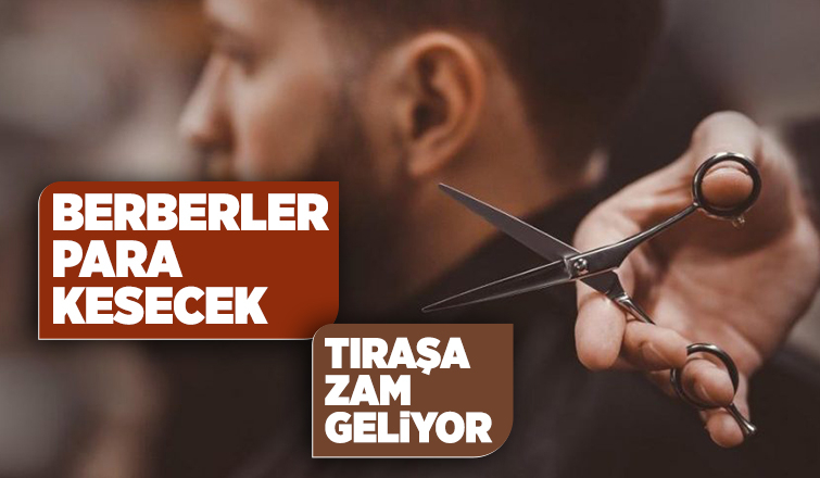 Tıraşa zam geliyor