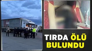 Tırda cansız bedeni bulundu