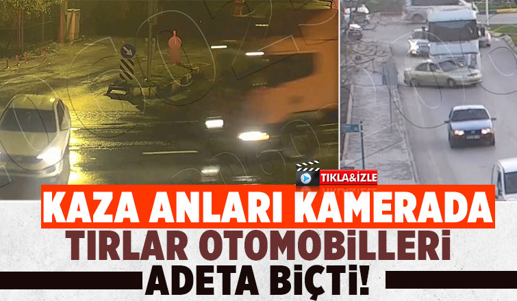 Tırların otomobilleri biçtiği anlar kamerada