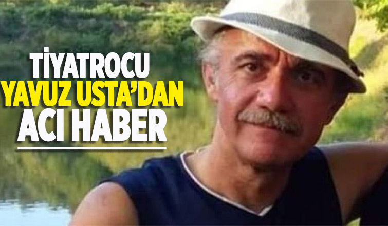 Tiyatrocu ve müzisyen Yavuz Usta hayatını kaybetti
