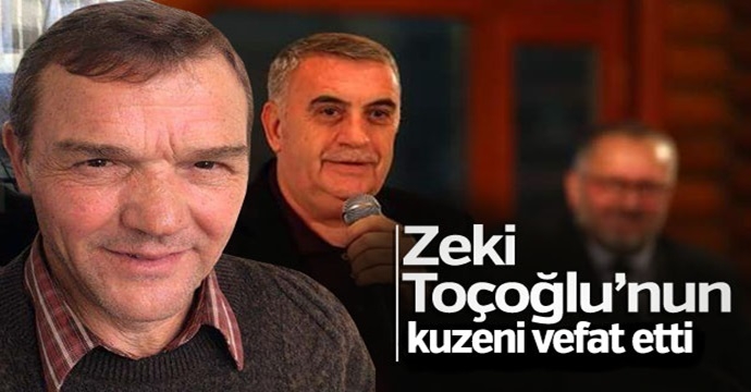 Toçoğlu'nun kuzeni vefat etti