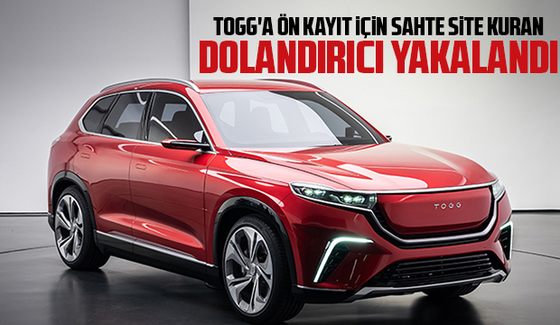 Togg'a ön kayıt için sahte site kurmuştu, yakalandı