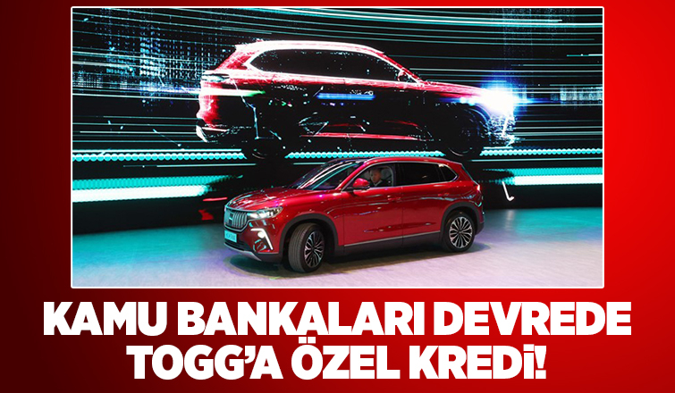 TOGG'a özel kredi geliyor