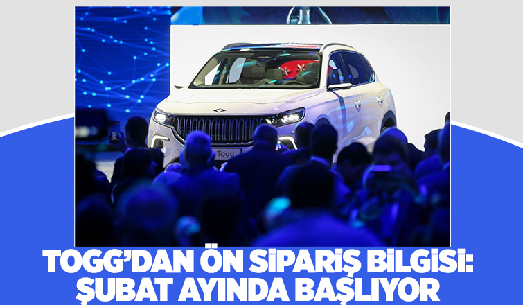 Togg için ön siparşler Şubat'ta başlıyor