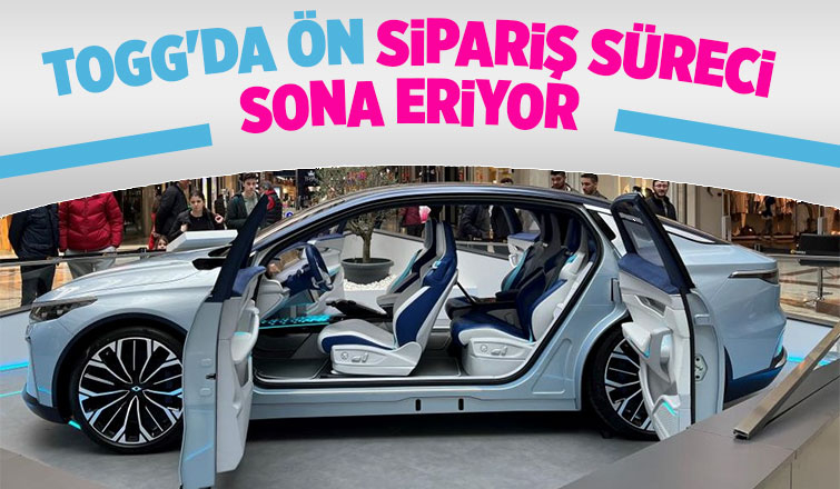 Togg’a ön siparişte son saatler