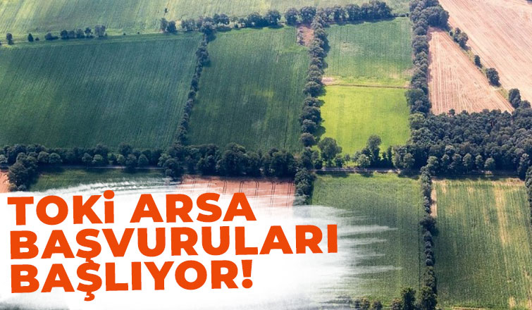 TOKİ arsa başvuruları başlıyor