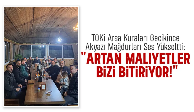 TOKİ İlk Evim İlk Arsam projesi gecikti; Hak sahipleri ses yükseltti