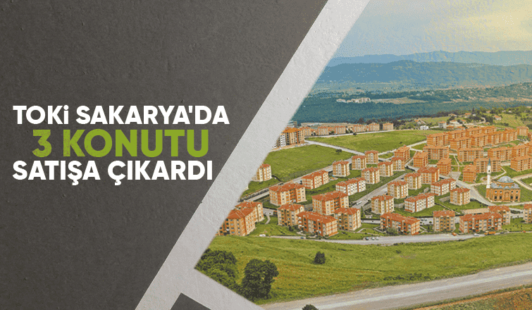 TOKİ Sakarya'da konut satıyor