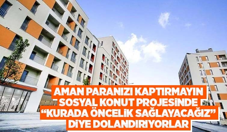 TOKİ’den sosyal konut projesinde dolandırıcılık uyarısı