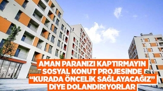 TOKİ’den sosyal konut projesinde dolandırıcılık uyarısı