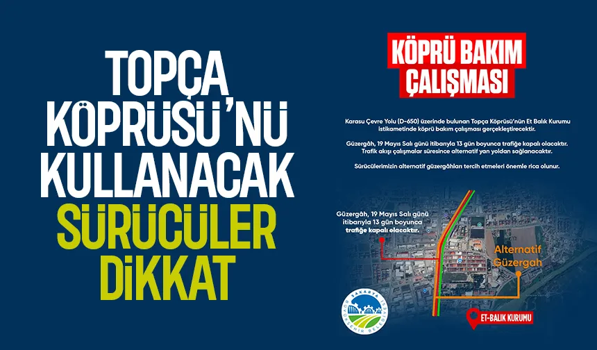 TOPÇA Köprüsü trafiğe kapanıyor; İşte detaylar
