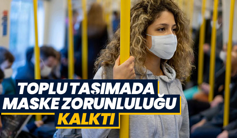 Toplu taşımada maske zorunluluğu kalktı