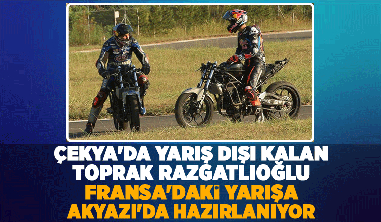 Toprak Razgatlıoğlu Fransa yarışına Akyazı'da hazırlanıyor