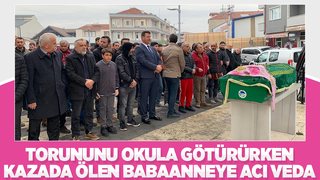 Torununu okula götürürken kazada ölmüştü, toprağa verildi