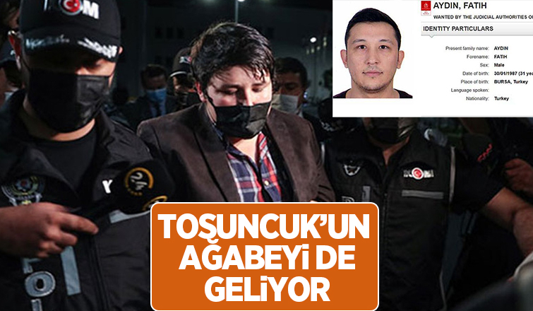 Tosuncuk'un ağabeyi de geliyor