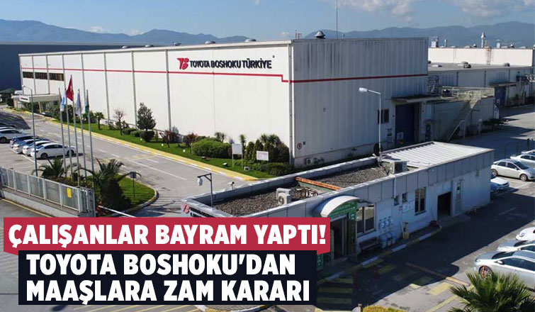Toyota Boshoku çalışanların maaşlarına zam yaptı