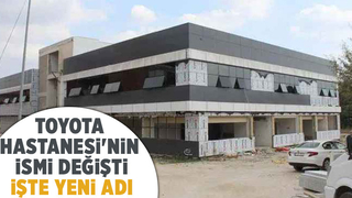 Toyota Hastanesinin adı değişti