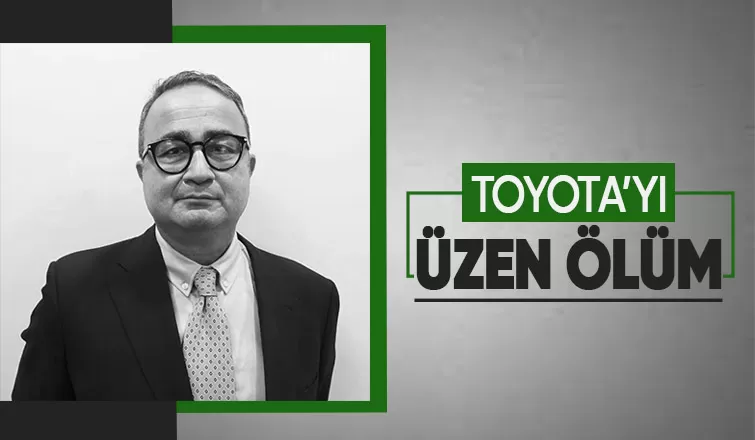 Toyota Sakarya'nın üst düzey yöneticinden acı haber