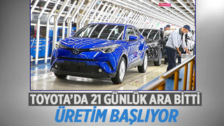 Toyota Türkiye 21 günlük aranın ardından üretime başlıyor