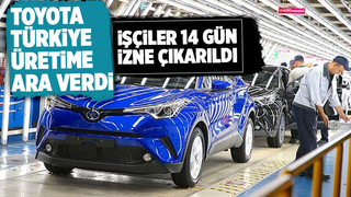 Toyota Türkiye üretime 14 günlük ara verdi